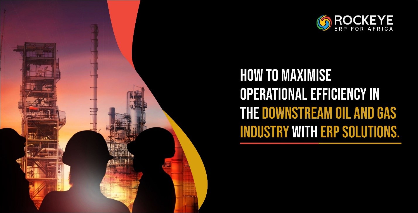 Comment maximiser l’efficacité opérationnelle dans l’industrie pétrolière et gazière en aval grâce aux solutions ERP?